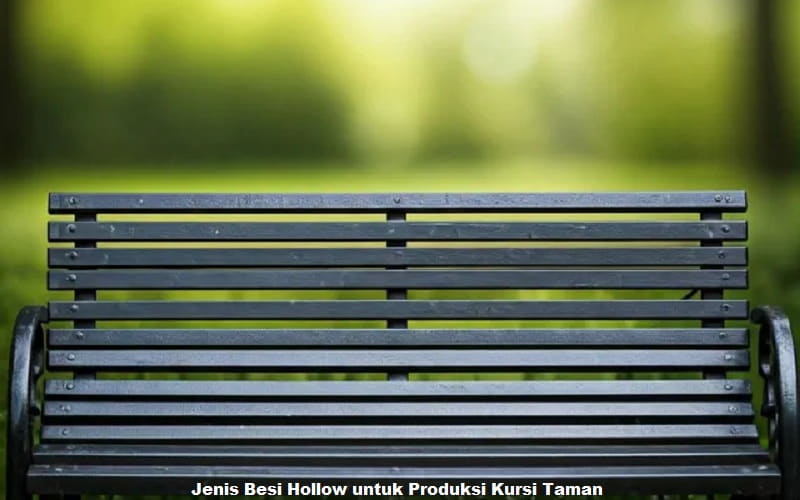Jenis Besi Hollow untuk Produksi Kursi Taman
